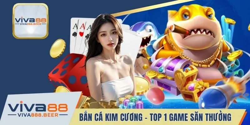 Bắn Cá Kim Cương VIVA88 - Sân Chơi Số 1 Cho Tay Bắn Đỉnh Cao
