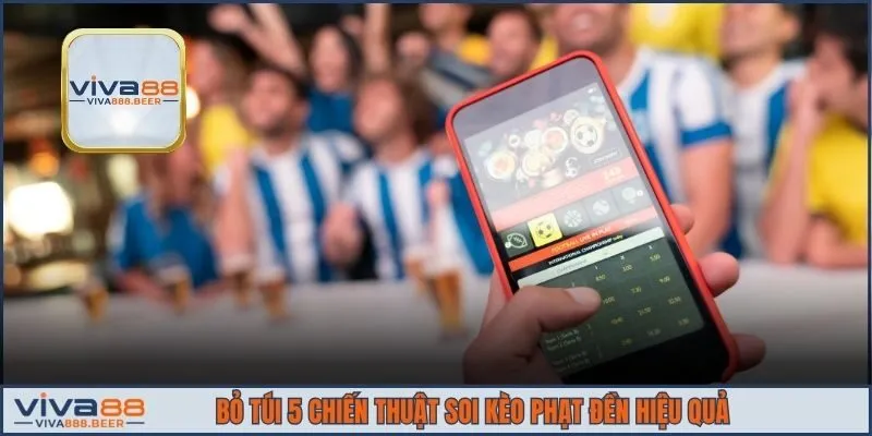 Bỏ túi 5 chiến thuật soi kèo phạt đền hiệu quả