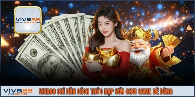 Cách nạp vốn đơn giản tại thương hiệu cho người chơi mới