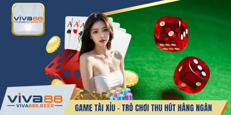 Game Tài Xỉu - Trò Chơi Thu Hút Hàng Ngàn Người Tại VIVA88