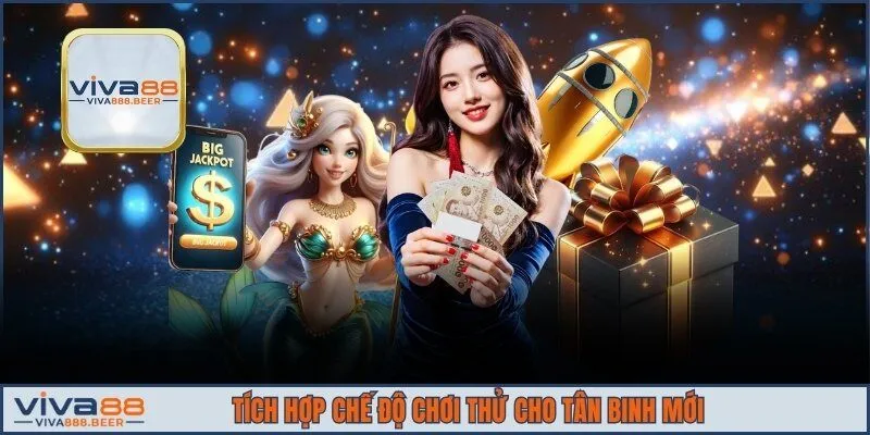 Người mới được quyền sử dụng chế độ chơi thử