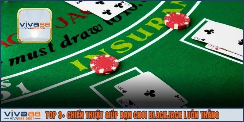 Top 3+ chiến thuật giúp bạn chơi Blackjack luôn thắng